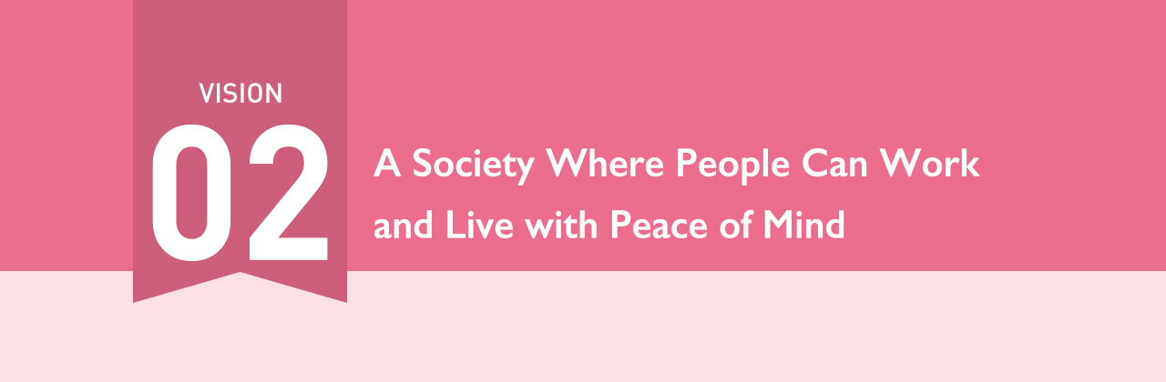 VISION02 A Society Where People Can Work and Live with Peace of Mind